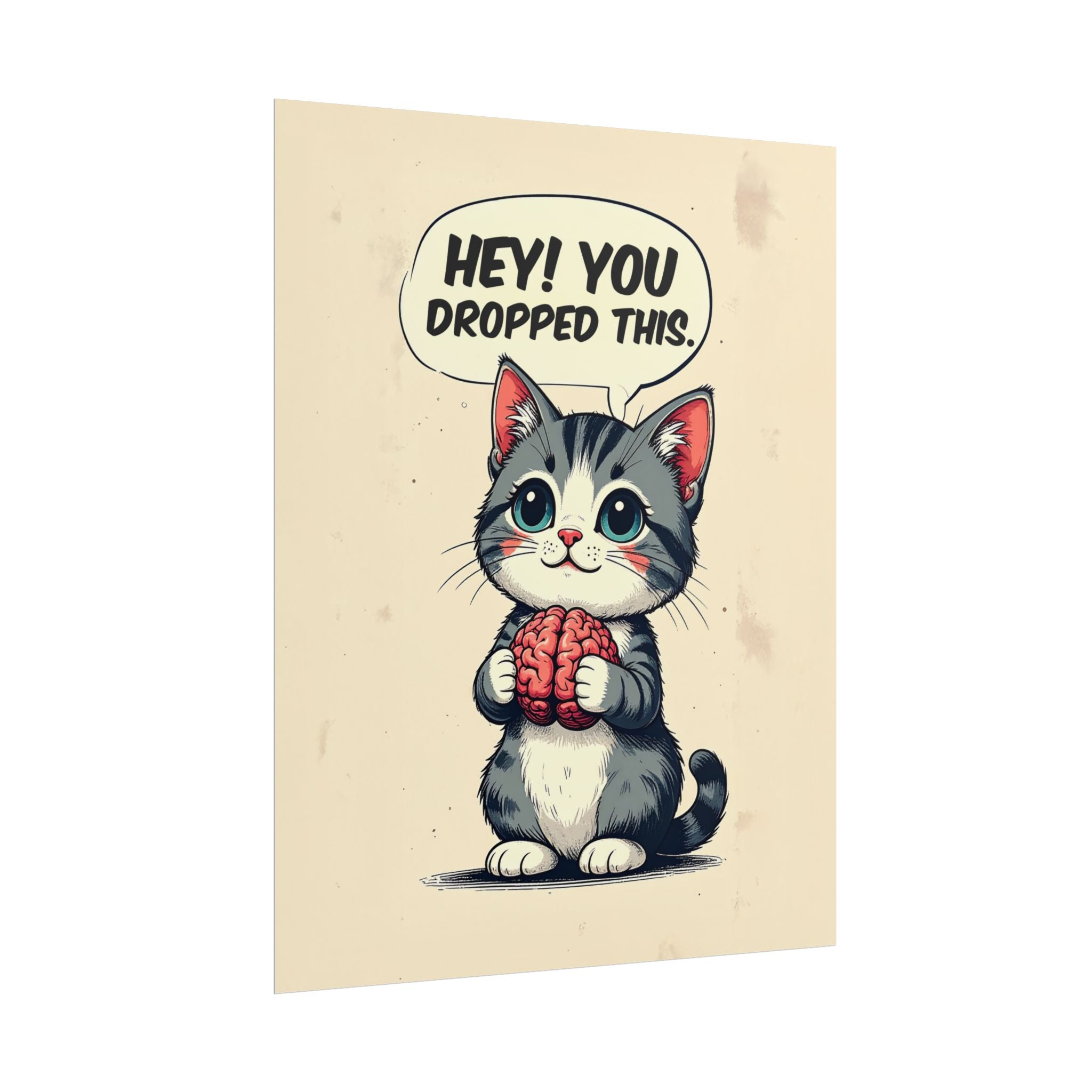 Hey, You Dropped This – Funny Cat Rolled Poster