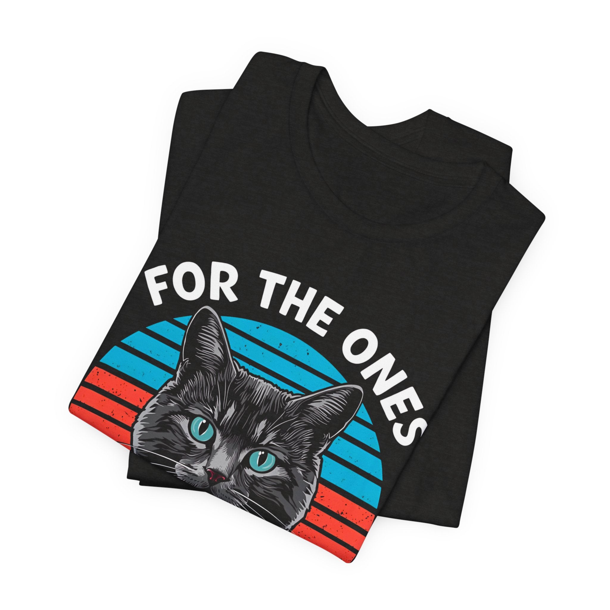 For The Ones Who Had No One Unisex T-Shirt