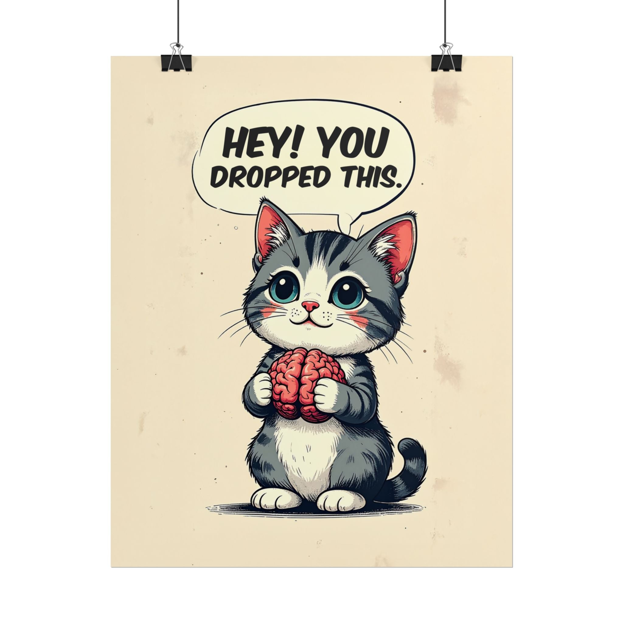 Hey, You Dropped This – Funny Cat Rolled Poster