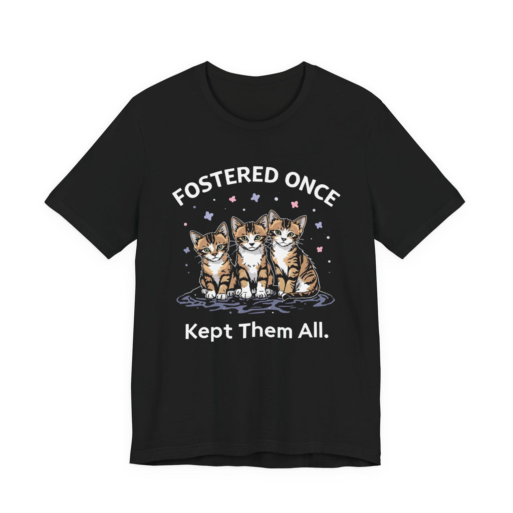 Fostered Once, Kept Them All Unisex T-Shirt