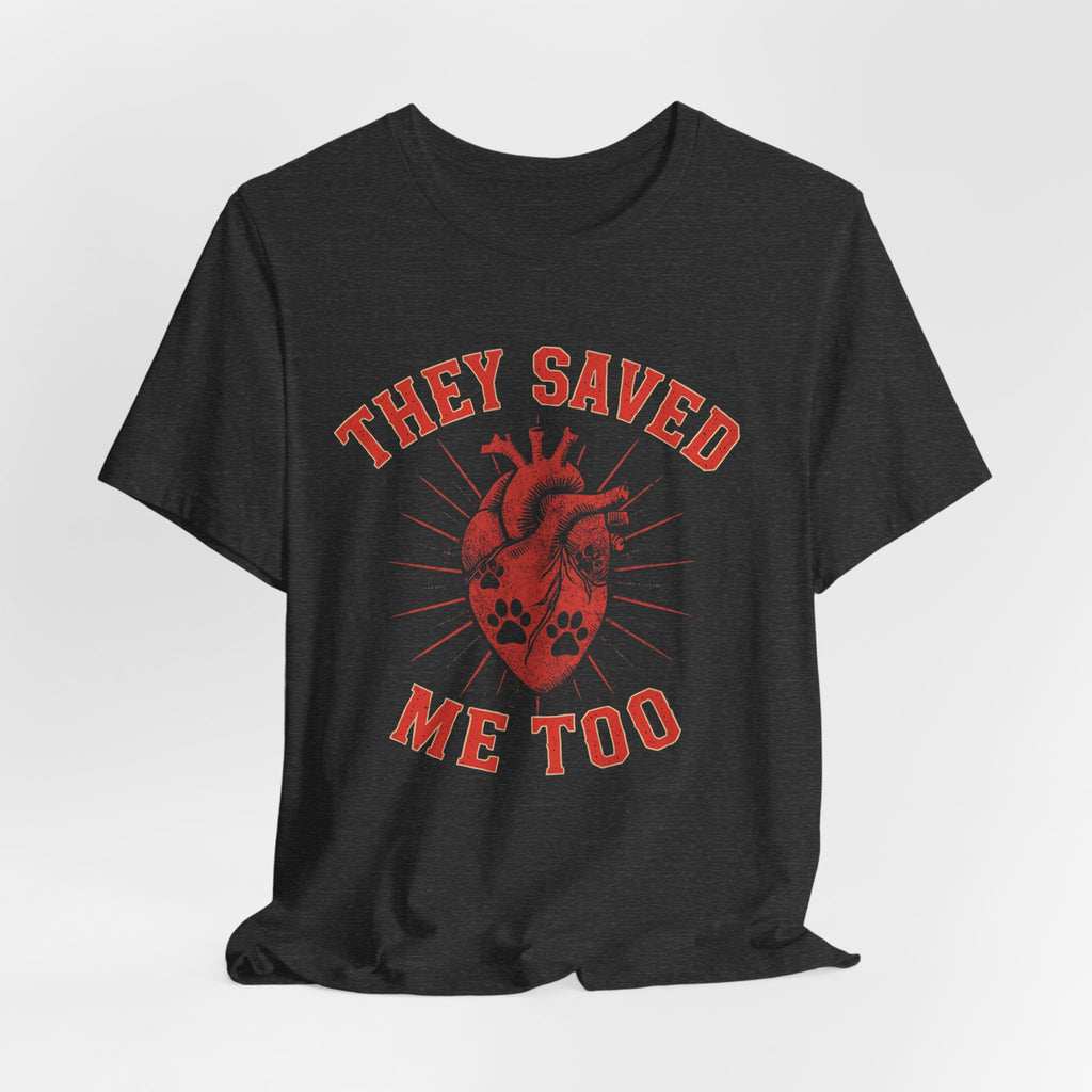 They Saved Me Too Unisex T-Shirt