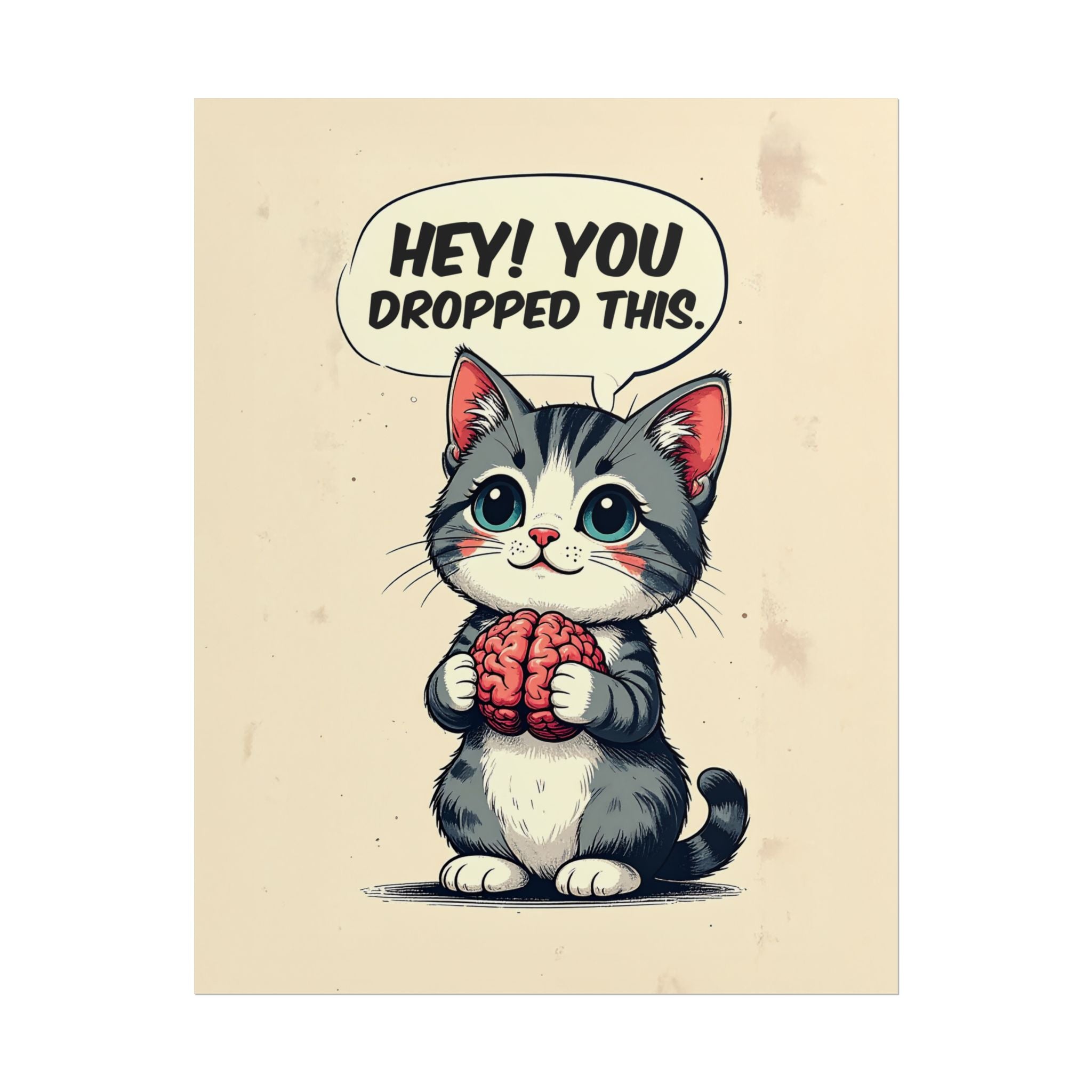Hey, You Dropped This – Funny Cat Rolled Poster