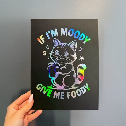 If I’m Moody, Give Me Foody - Handmade Foil Wall Art