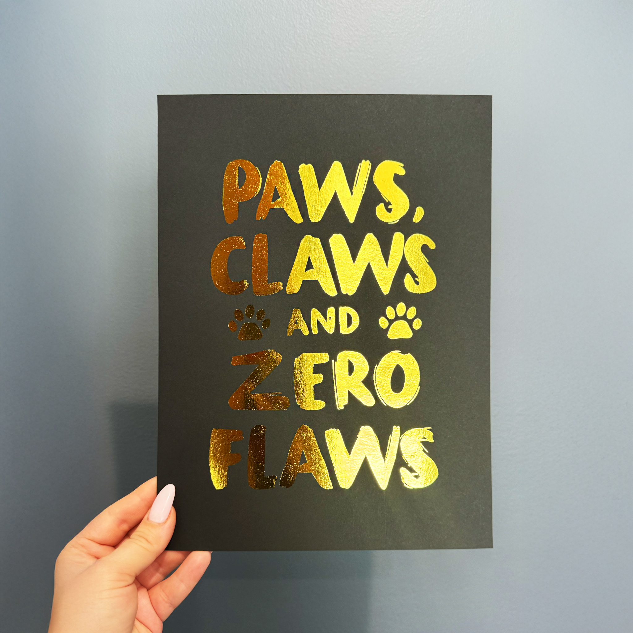 Paws Claws And Zero Flaws - Handmade Foil Wall Art